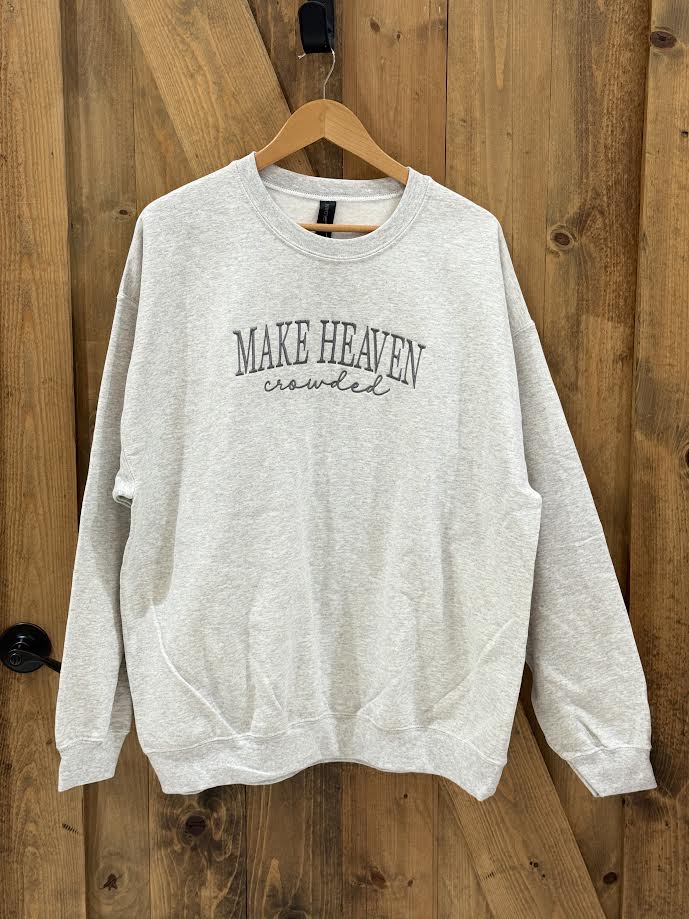Make Heaven Crowded Crewneck
