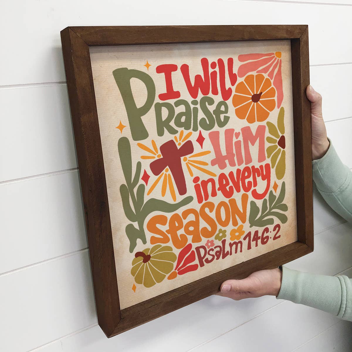 I Will Praise Him in Every Season - Faith Inspired Wall Art